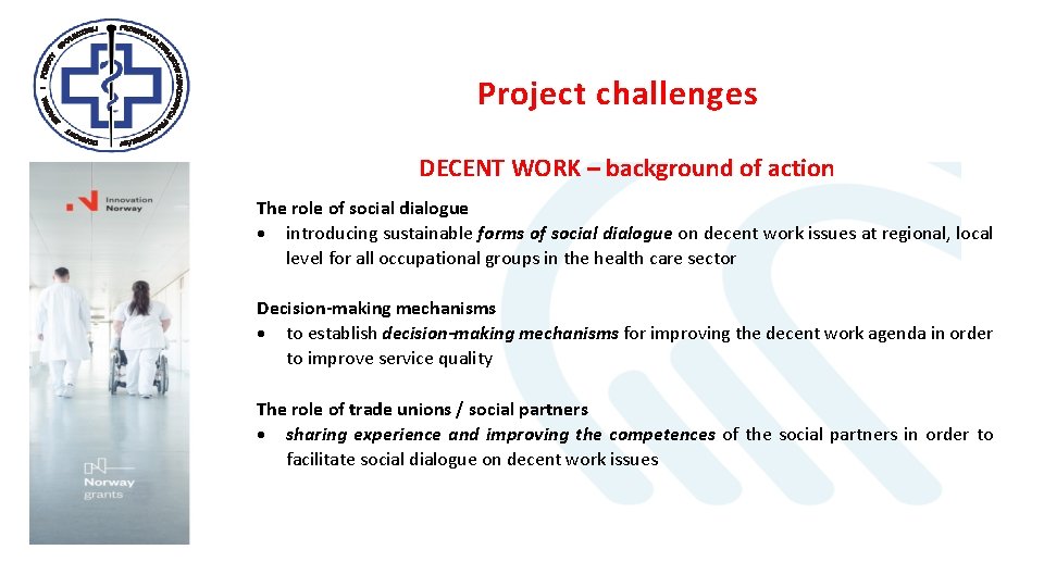Project challenges DECENT WORK – background of action The role of social dialogue introducing