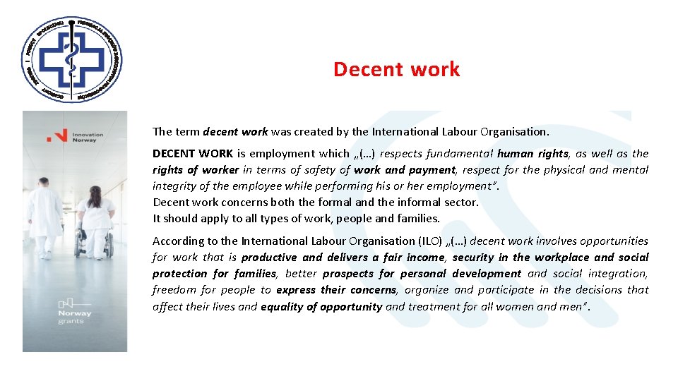 Decent work The term decent work was created by the International Labour Organisation. DECENT