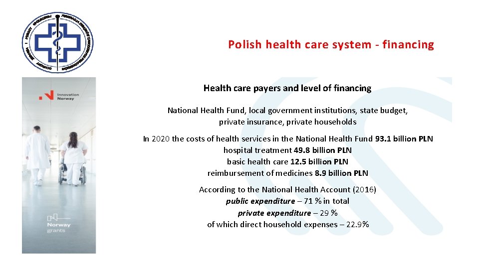 Polish health care system - financing Health care payers and level of financing National