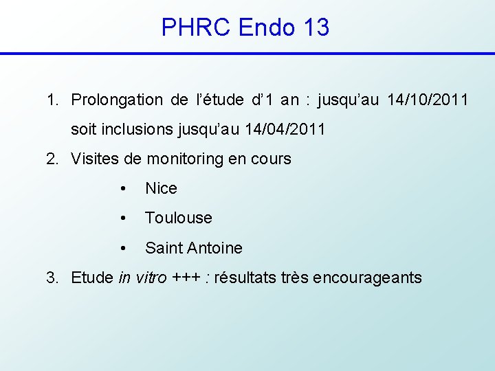 PHRC Endo 13 1. Prolongation de l’étude d’ 1 an : jusqu’au 14/10/2011 soit