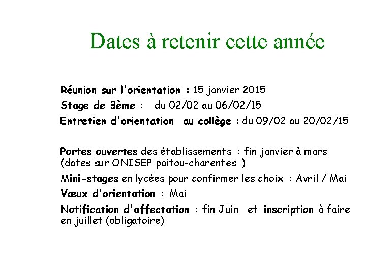 Dates à retenir cette année Réunion sur l'orientation : 15 janvier 2015 Stage de Dates à retenir cette année Réunion sur l'orientation : 15 janvier 2015 Stage de