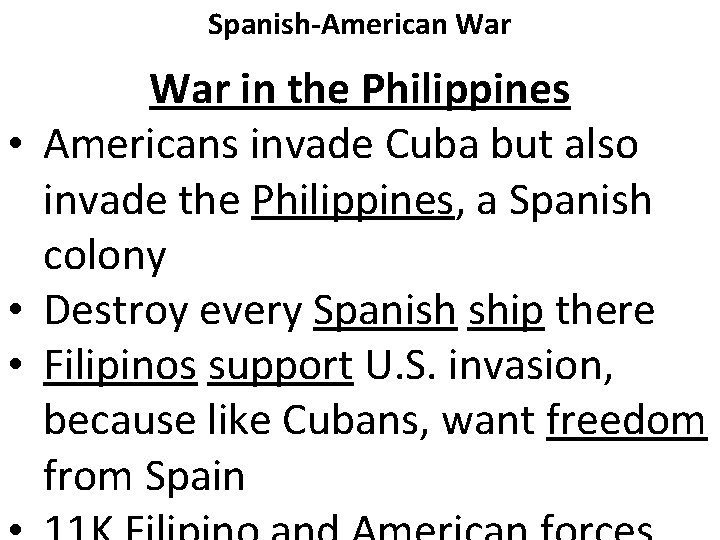 Spanish-American War in the Philippines • Americans invade Cuba but also invade the Philippines,