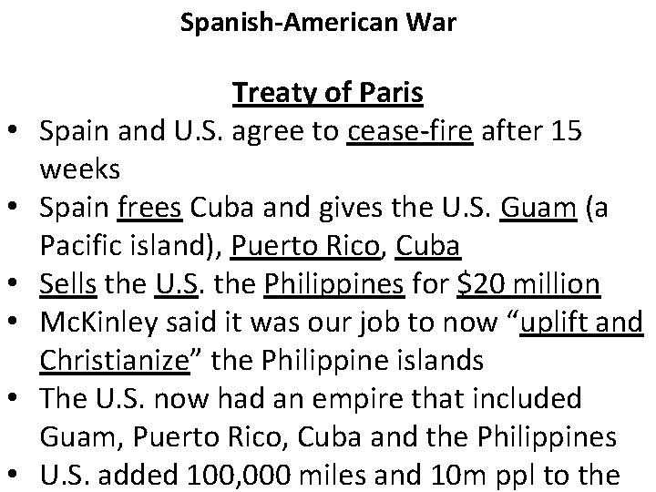 Spanish-American War • • • Treaty of Paris Spain and U. S. agree to