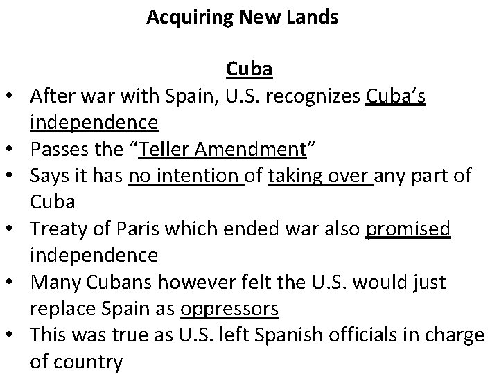 Acquiring New Lands • • • Cuba After war with Spain, U. S. recognizes