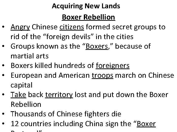  • • Acquiring New Lands Boxer Rebellion Angry Chinese citizens formed secret groups