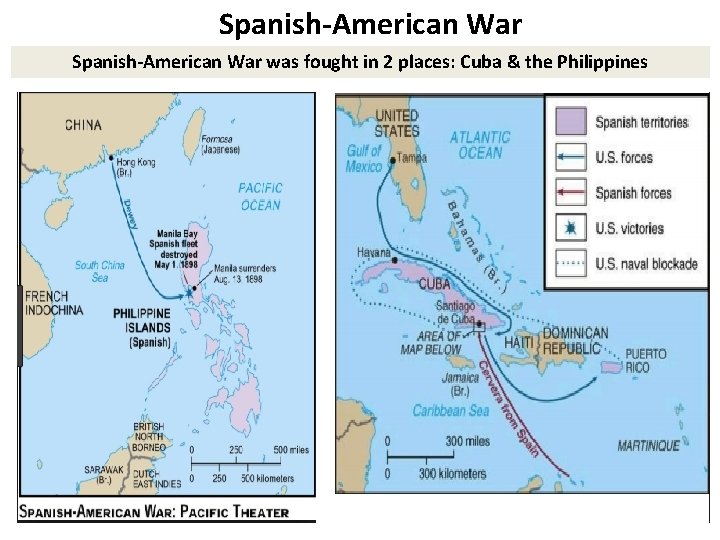 Spanish-American War was fought in 2 places: Cuba & the Philippines 