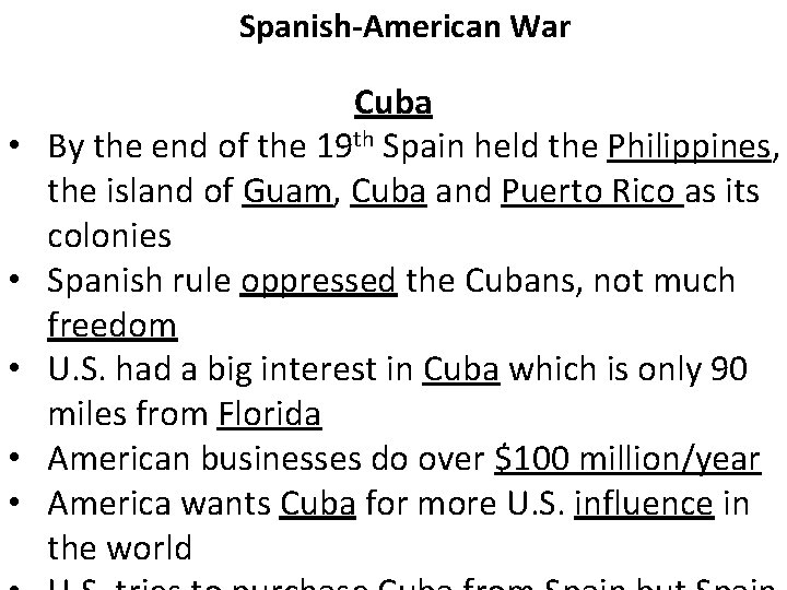 Spanish-American War • • • Cuba By the end of the 19 th Spain