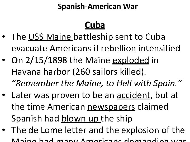 Spanish-American War • • Cuba The USS Maine battleship sent to Cuba evacuate Americans