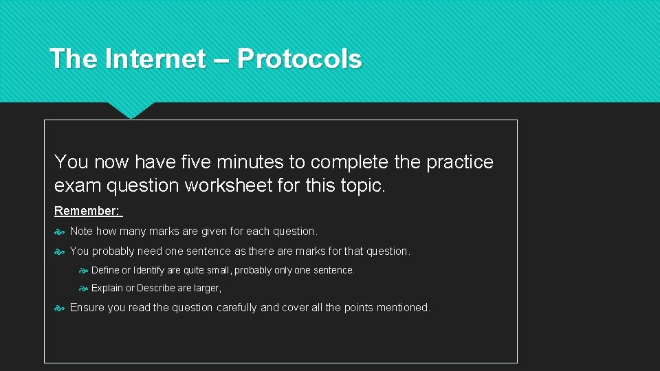 The Internet – Protocols You now have five minutes to complete the practice exam