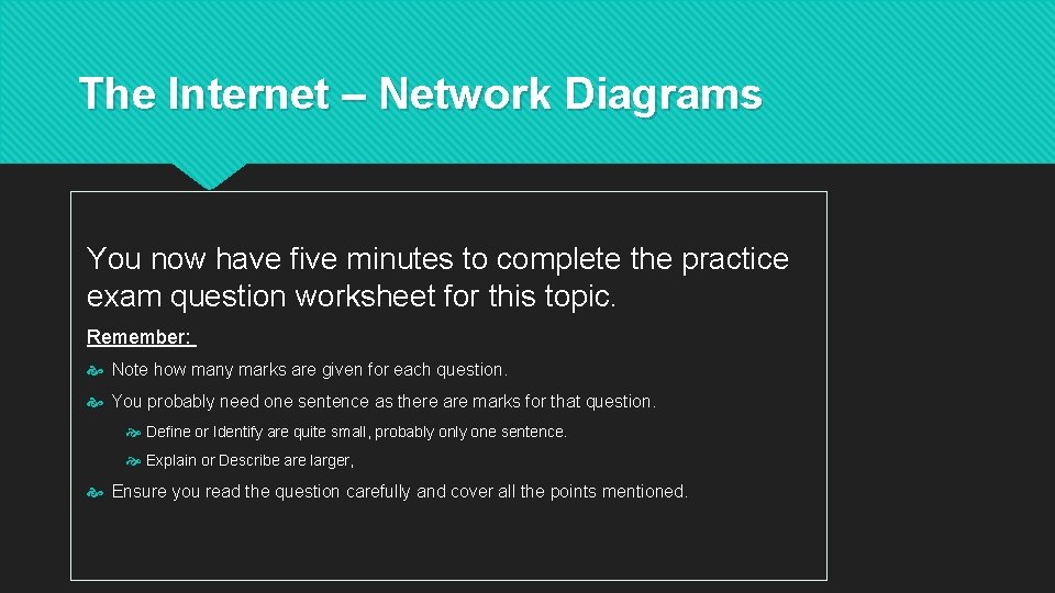 The Internet – Network Diagrams You now have five minutes to complete the practice