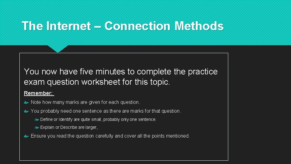 The Internet – Connection Methods You now have five minutes to complete the practice