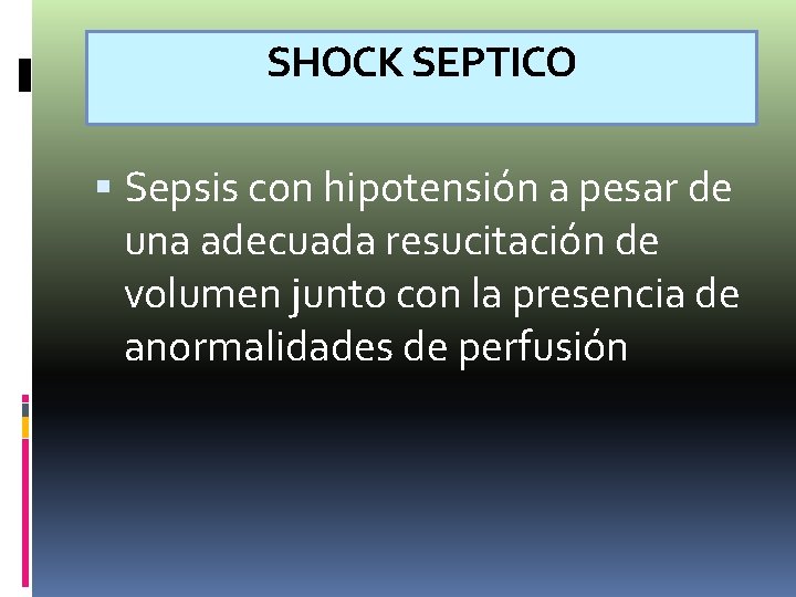 SHOCK SEPTICO Sepsis con hipotensión a pesar de una adecuada resucitación de volumen junto SHOCK SEPTICO Sepsis con hipotensión a pesar de una adecuada resucitación de volumen junto