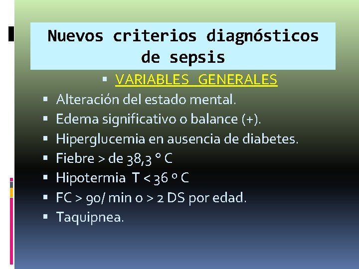 Nuevos criterios diagnósticos de sepsis VARIABLES GENERALES Alteración del estado mental. Edema significativo o Nuevos criterios diagnósticos de sepsis VARIABLES GENERALES Alteración del estado mental. Edema significativo o