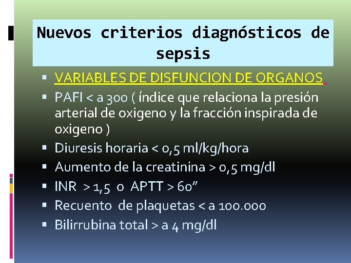 Nuevos criterios diagnósticos de sepsis VARIABLES DE DISFUNCION DE ORGANOS. PAFI < a 300 Nuevos criterios diagnósticos de sepsis VARIABLES DE DISFUNCION DE ORGANOS. PAFI < a 300