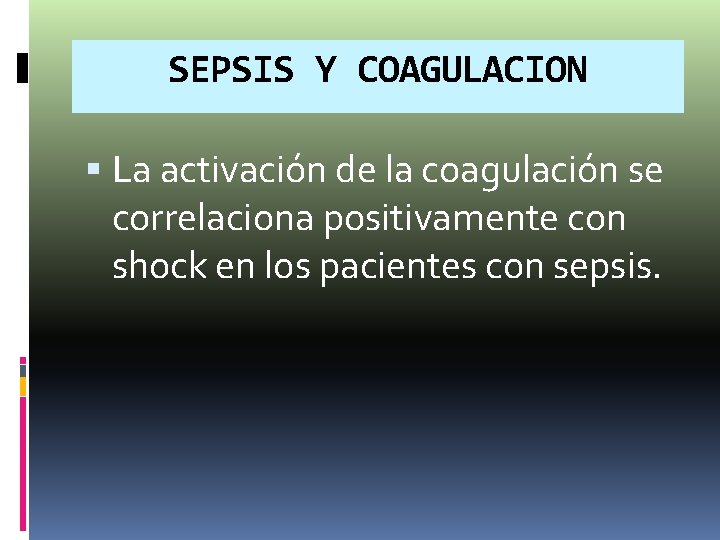 SEPSIS Y COAGULACION La activación de la coagulación se correlaciona positivamente con shock en SEPSIS Y COAGULACION La activación de la coagulación se correlaciona positivamente con shock en