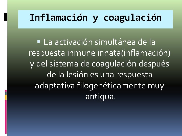 Inflamación y coagulación La activación simultánea de la respuesta inmune innata(inflamación) y del sistema Inflamación y coagulación La activación simultánea de la respuesta inmune innata(inflamación) y del sistema