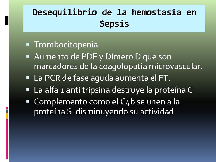 Desequilibrio de la hemostasia en Sepsis Trombocitopenia. Aumento de PDF y Dímero D que Desequilibrio de la hemostasia en Sepsis Trombocitopenia. Aumento de PDF y Dímero D que