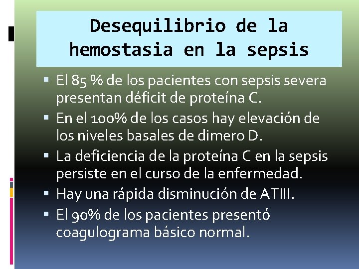 Desequilibrio de la hemostasia en la sepsis El 85 % de los pacientes con Desequilibrio de la hemostasia en la sepsis El 85 % de los pacientes con