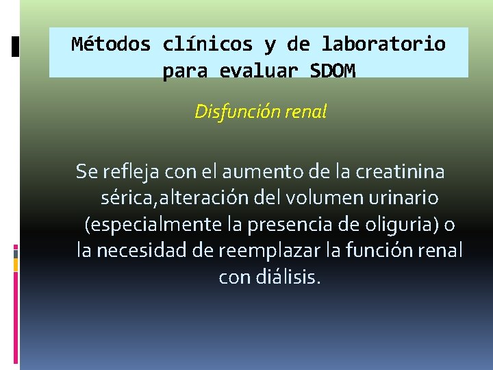 Métodos clínicos y de laboratorio para evaluar SDOM Disfunción renal Se refleja con el Métodos clínicos y de laboratorio para evaluar SDOM Disfunción renal Se refleja con el