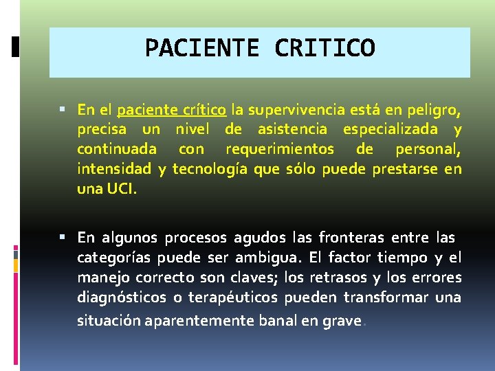 PACIENTE CRITICO En el paciente crítico la supervivencia está en peligro, precisa un nivel PACIENTE CRITICO En el paciente crítico la supervivencia está en peligro, precisa un nivel
