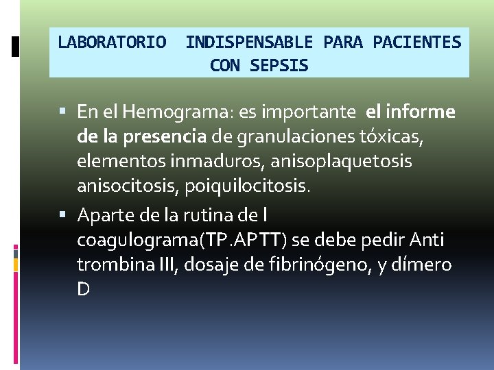 LABORATORIO INDISPENSABLE PARA PACIENTES CON SEPSIS En el Hemograma: es importante el informe de LABORATORIO INDISPENSABLE PARA PACIENTES CON SEPSIS En el Hemograma: es importante el informe de