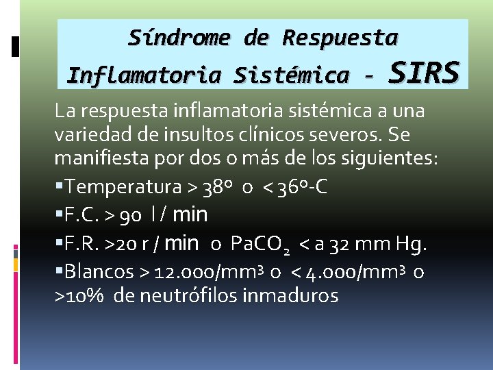 Síndrome de Respuesta Inflamatoria Sistémica - SIRS La respuesta inflamatoria sistémica a una variedad Síndrome de Respuesta Inflamatoria Sistémica - SIRS La respuesta inflamatoria sistémica a una variedad