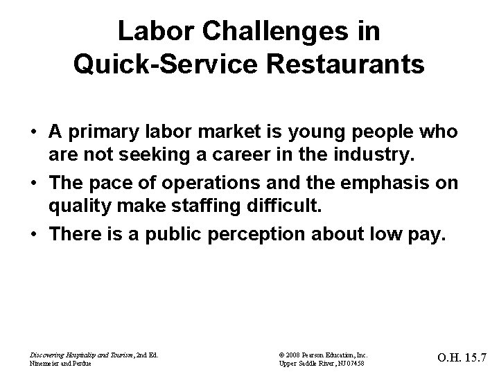 Labor Challenges in Quick-Service Restaurants • A primary labor market is young people who
