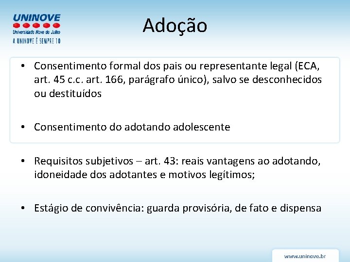 Adoção • Consentimento formal dos pais ou representante legal (ECA, art. 45 c. c. Adoção • Consentimento formal dos pais ou representante legal (ECA, art. 45 c. c.