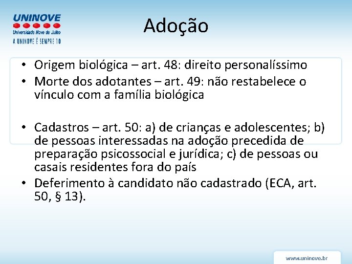 Adoção • Origem biológica – art. 48: direito personalíssimo • Morte dos adotantes – Adoção • Origem biológica – art. 48: direito personalíssimo • Morte dos adotantes –