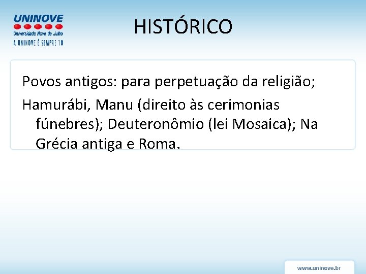 HISTÓRICO Povos antigos: para perpetuação da religião; Hamurábi, Manu (direito às cerimonias fúnebres); Deuteronômio HISTÓRICO Povos antigos: para perpetuação da religião; Hamurábi, Manu (direito às cerimonias fúnebres); Deuteronômio