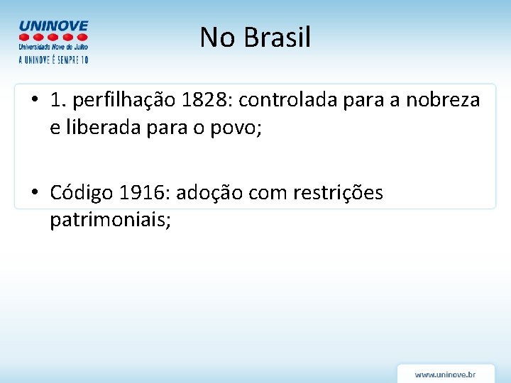No Brasil • 1. perfilhação 1828: controlada para a nobreza e liberada para o No Brasil • 1. perfilhação 1828: controlada para a nobreza e liberada para o