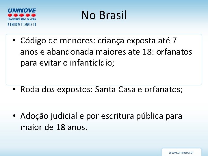 No Brasil • Código de menores: criança exposta até 7 anos e abandonada maiores No Brasil • Código de menores: criança exposta até 7 anos e abandonada maiores