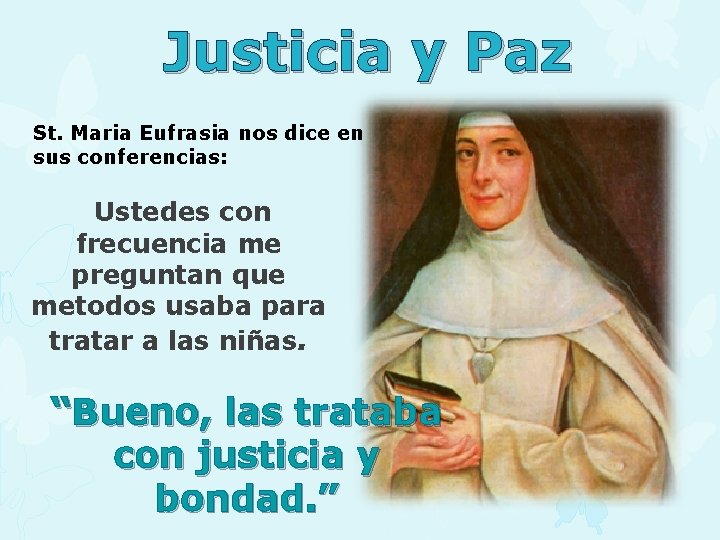 Justicia y Paz St. Maria Eufrasia nos dice en sus conferencias: Ustedes con frecuencia