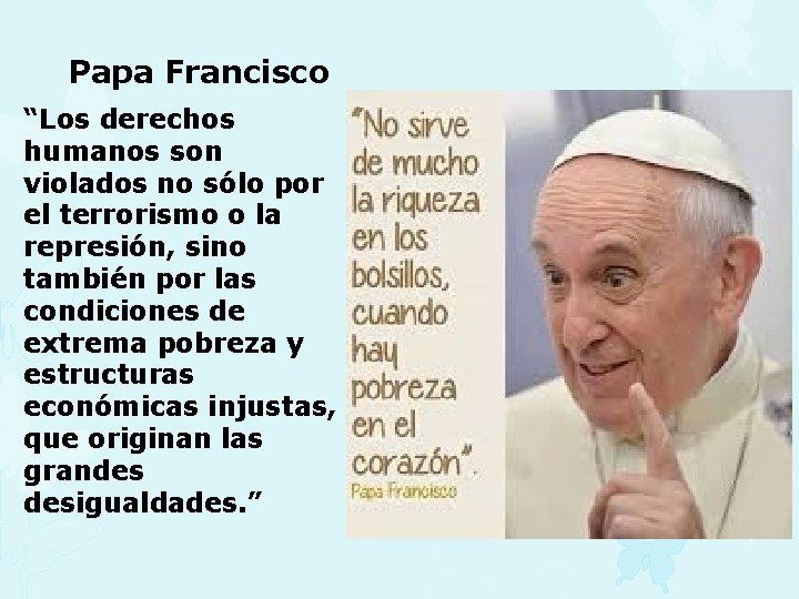 Papa Francisco “Los derechos humanos son violados no sólo por el terrorismo o la