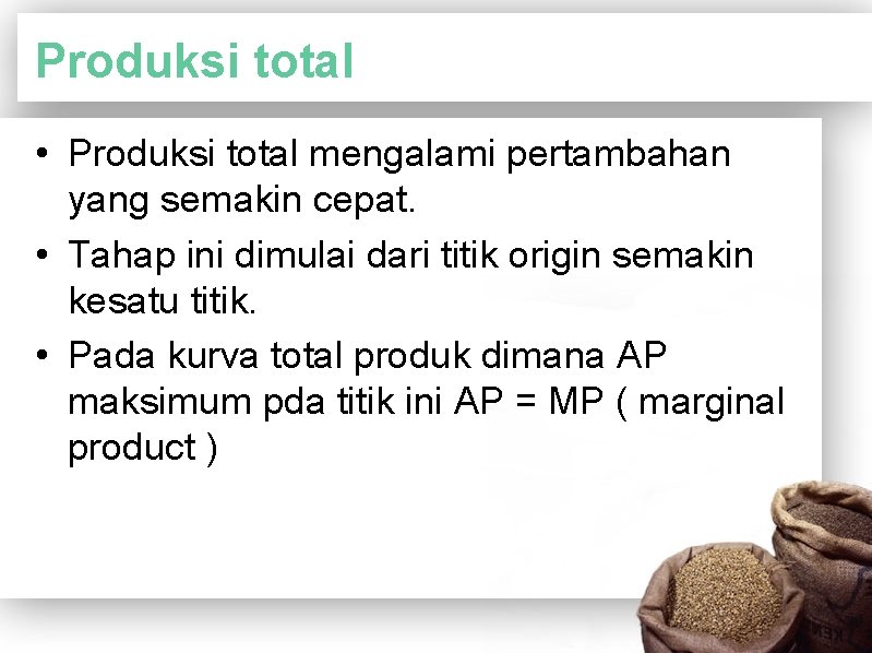 Produksi total • Produksi total mengalami pertambahan yang semakin cepat. • Tahap ini dimulai