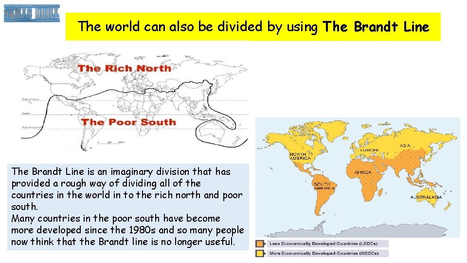 The world can also be divided by using The Brandt Line is an imaginary
