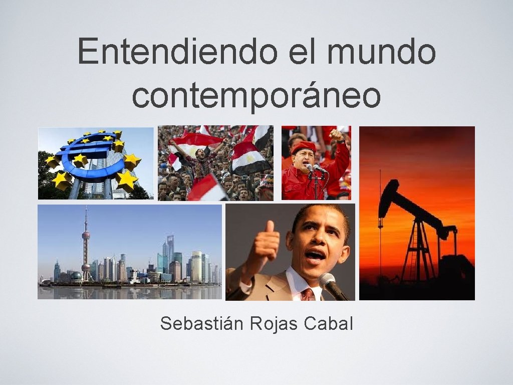 Entendiendo el mundo contemporáneo Sebastián Rojas Cabal 