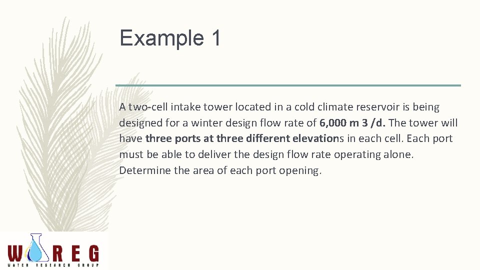 Example 1 A two-cell intake tower located in a cold climate reservoir is being