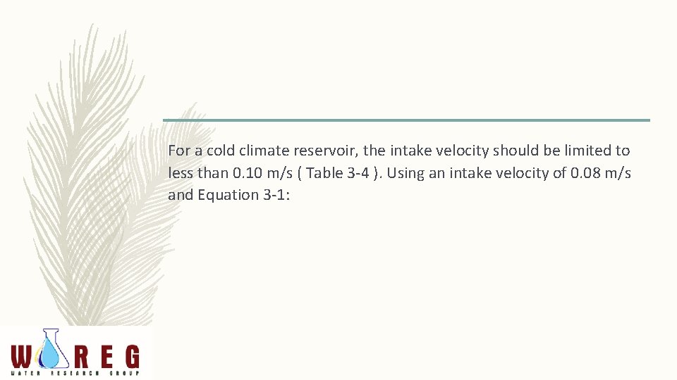 For a cold climate reservoir, the intake velocity should be limited to less than