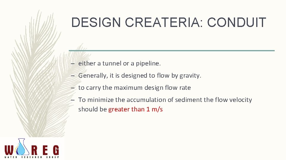 DESIGN CREATERIA: CONDUIT – either a tunnel or a pipeline. – Generally, it is