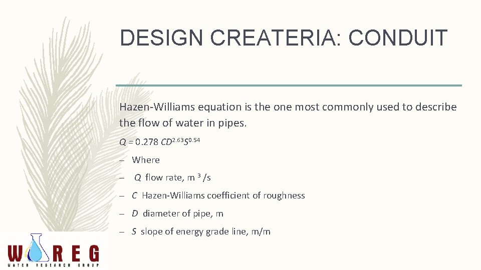 DESIGN CREATERIA: CONDUIT Hazen-Williams equation is the one most commonly used to describe the