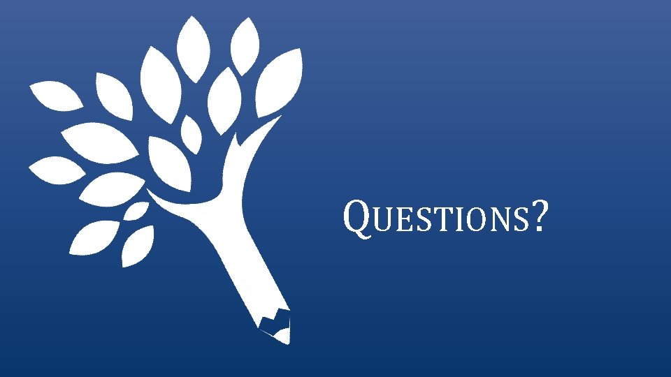 QUESTIONS? 