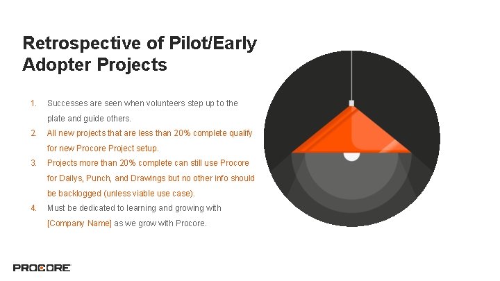 Retrospective of Pilot/Early Adopter Projects 1. Successes are seen when volunteers step up to