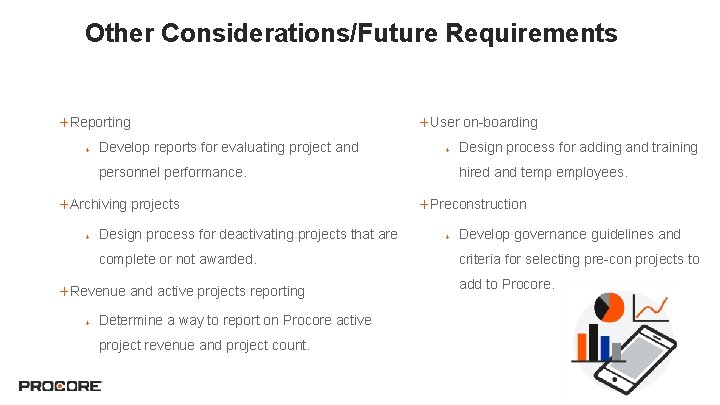 Other Considerations/Future Requirements ＋Reporting ＋ Develop reports for evaluating project and ＋User on-boarding ＋