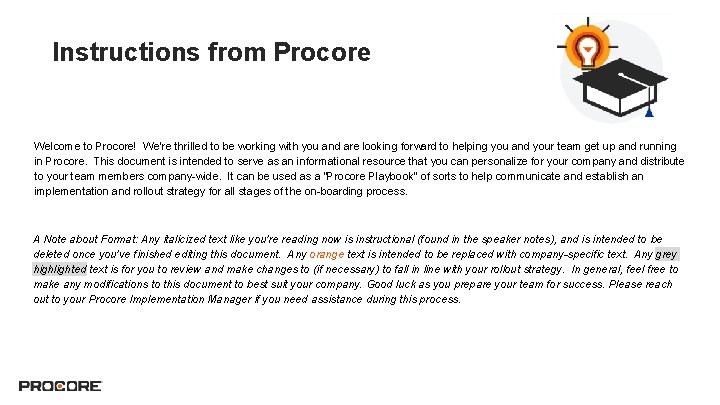 Instructions from Procore Welcome to Procore! We’re thrilled to be working with you and