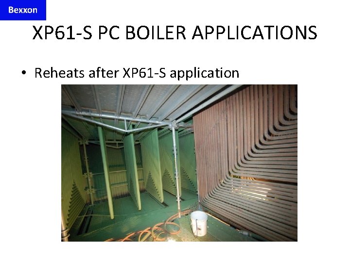 XP 61 -S PC BOILER APPLICATIONS • Reheats after XP 61 -S application 