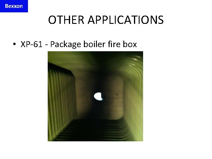 OTHER APPLICATIONS • XP-61 - Package boiler fire box 