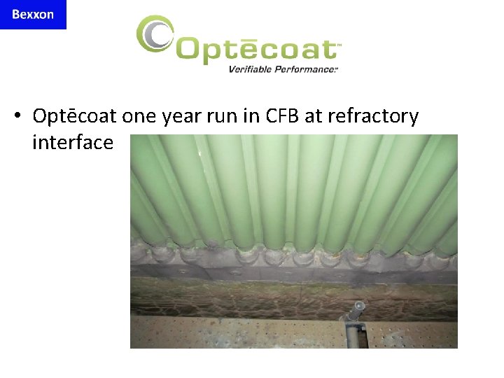  • Optēcoat one year run in CFB at refractory interface 