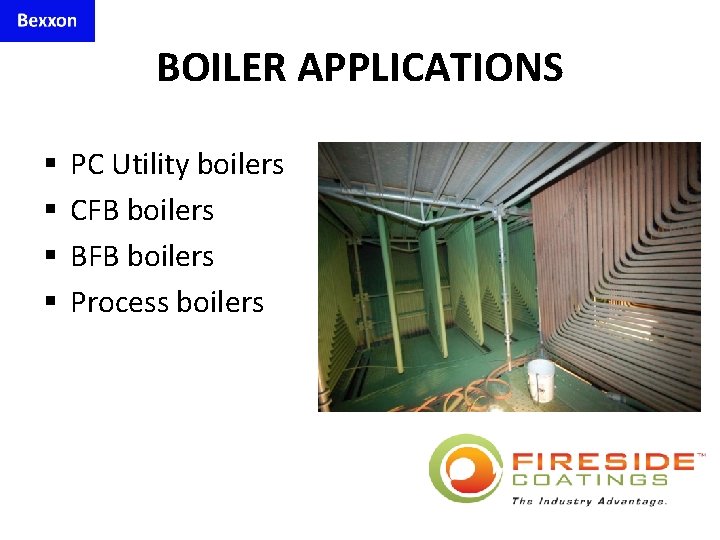 BOILER APPLICATIONS § § PC Utility boilers CFB boilers BFB boilers Process boilers 