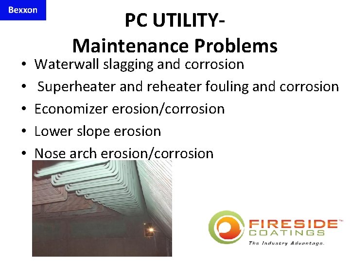 • • • PC UTILITYMaintenance Problems Waterwall slagging and corrosion Superheater and reheater